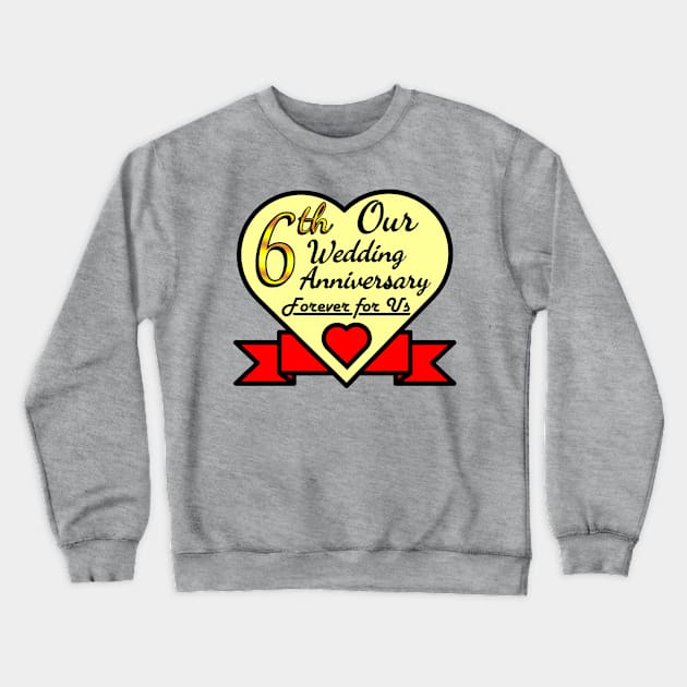 6th wedding anniversary Crewneck Sweatshirt by POD_CHOIRUL